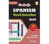 On-the-Go SPANISH Word Searches: Book 3: With 100 Puzzles and Solutions with Inspirational English Quotes to keep you entertained!