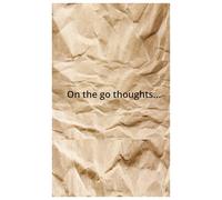 On the go thoughts