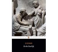 On the Good Life, Penguin Classics Series Marcus Tullius Cicero (Auteur)