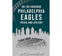 On the Gridiron: Philadelphia Eagles: Trivia and History