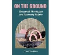 On the Ground by Oneil Van Horn Oneil Van Horn (Auteur)