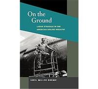 On the Ground, The Working Class in American History Series Liesl Miller Orenic (Auteur)