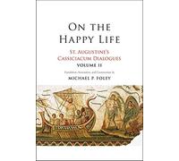 On the Happy Life: St. Augustine's Cassiciacum Dialogues (2)
