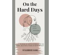 On The Hard Days: A Go-To Book of Gentle Words for the Messy, Beautiful Work of Being Human