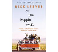 On the Hippie Trail (First Edition): Istanbul to Kathmandu and the Making of a Travel Writer