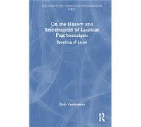 On the History and Transmission of Lacanian Psychoanalysis by Chris Vanderwees Chris Vanderwees (Auteur)