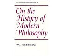 On the History of Modern Philosophy, Texts in German Philosophy Series Andrew Bowie, Friedrich Wilhelm Joseph Von Schelling (Auteur)