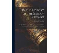 On The History Of The Jews Of Chicago; The Jewish Congregation In Surinam; A Sermon By Moses Mendelssohn Printed In Philadelphia 130 Years Ago