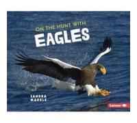 On the Hunt with Eagles by Sandra Markle Sandra Markle (Auteur)