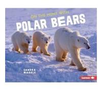On the Hunt with Polar Bears by Sandra Markle Sandra Markle (Auteur)