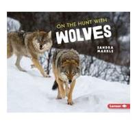 On the Hunt with Wolves by Sandra Markle Sandra Markle (Auteur)