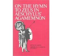 On the Hymn to Zeus in Aeschylus' Agamemnon, American Classical Studies ; No. 5 Peter M. Smith (Auteur)