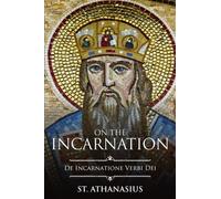 On the Incarnation: De Incarnatione Verbi Dei