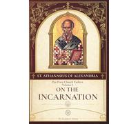 On the Incarnation of the Word: The Classic Treatise on the Incarnation by St. Athanasius