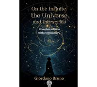 On the Infinite, the Universe, and the Worlds: Complete edition with commentary