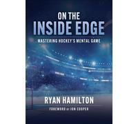 On the Inside Edge Mastering Hockey’s Mental Game - Ryan Hamilton - Human Kinetics - ebook (ePub) - Livre