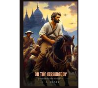 ON THE IRRAWADDY: A Story Of The First Burmese War : Classic British War Novel