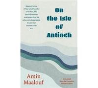 On The Isle of Antioch by Amin Maalouf Amin Maalouf (Auteur)