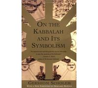 On the Kabbalah and Its Symbolism (Mysticism & Kabbalah): Written by Gershom Gerhard Scholem, 1996 Edition, (New edition) Publisher: Random House Inc [Paperback]