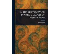 On the King's Service: Inward Glimpses of Men at Arms