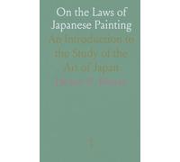 On the Laws of Japanese Painting: An Introduction to the Study of the Art of Japan