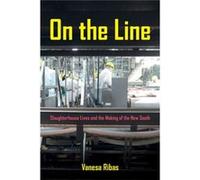 On The Line: Slaughterhouse Lives And The Making Of The New South (Paperback) Vanesa Ribas, (Auteur)