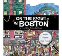 On the Loose in Boston A FindTheAnimals Book by Sage Stossel Sage Stossel (Auteur)