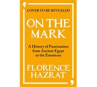 On the Mark A History of Punctuation from Ancient Egypt to the Emoticon - Florence Hazrat - Profile Books - ebook (ePub) - Livre