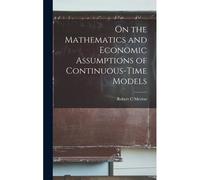 On The Mathematics And Economic Assumptions Of Continuous-Time Models