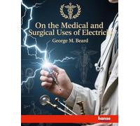 On the Medical and Surgical Uses of Electricity