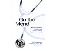 On the Mend: Revolutionizing Healthcare to Save Lives and Transform the Industry