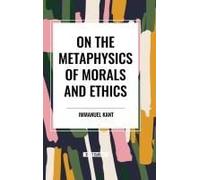 On The Metaphysics Of Morals And Ethics