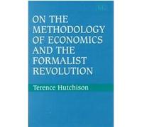On the Methodology of Economics and the Formalist Revolution T.W. Hutchison (Auteur)