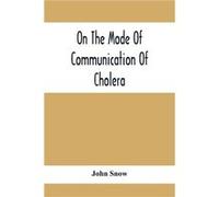 On The Mode Of Communication Of Cholera - John Snow - Alpha Editions - Livre en Anglais John SnowJohn Snow (Auteur)