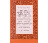 On the Most Ancient Wisdom of the Italians Giambattista Vico, L.M. Palmer (Auteur)