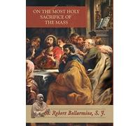 On The Most Holy Sacrifice Of The Mass