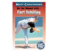 On the Mound With... Curt Schilling, Matt Christopher Sports Biographies Glenn Stout, Matt Christopher (Auteur)