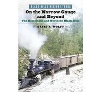 On the Narrow Gauge and Beyond: The Homestake and Northern Black Hills