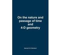 On The Nature And Passage Of Time And 4-D Geometry
