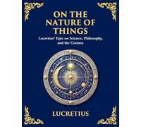 On the Nature of Things: The Eternal Laws of Nature and the Soul's Freedom (Large Print Deluxe Edition For Easy Reading)