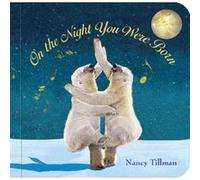 On the Night You Were Born Nancy Tillman (Auteur)
