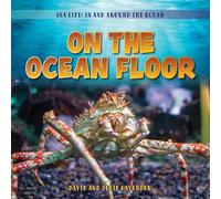 On the Ocean Floor (Sea Life: In and Around the Ocean)
