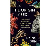 On the Origin of Sex The Weird and Wonderful Science of How Our Planet is Populated - Lixing Sun - Profile Books - ebook (ePub) - Livre