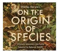 On the Origin of Species by Adapted by Rebecca Stefoff & From an idea by Charles Darwin Adapted by Rebecca Stefoff From an idea by Charles Darwin (Auteur)