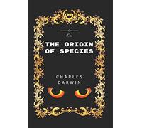 On The Origin Of Species: By Charles Darwin - Illustrated