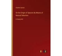 On The Origin Of Species By Means Of Natural Selection