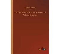 On The Origin Of Species By Means Of Natural Selection