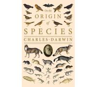 On The Origin Of Species;Or; The Preservation Of The Favoured Races In The Struggle For Life