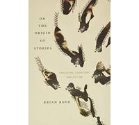 On the Origin of Stories: Evolution, Cognition, and Fiction