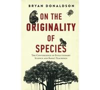 On The Originality Of Species: The Convergence Of Evolutionary Science And Baha'i Teachings